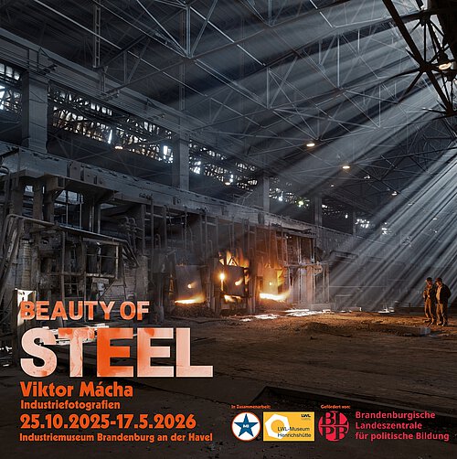 vom 25. Oktober 2025 – 17. Mai 2026 zeigt Viktor Mácha in „Beauty of Steel“ die beeindruckende Ästhetik der Schwerindustrie im Industriemuseum Brandenburg an der Havel